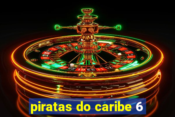 piratas do caribe 6